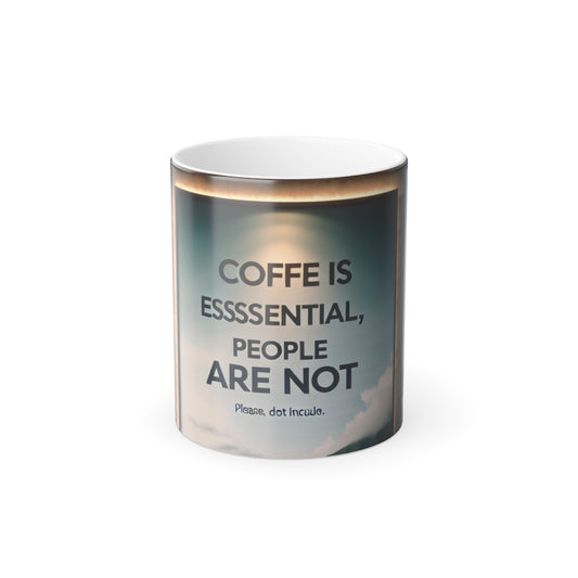 Your next favorite coffe cup!! Color Morphing Coffee Mug - "Coffee is Essential, People Are Not"